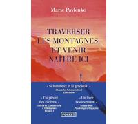 Traverser les montagnes et venir naître ici