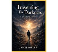 Traversing the Darkness: A Spiritual Journey