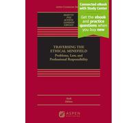 Traversing the Ethical Minefield: Problems, Law, and Professional Responsibility [Connected eBook with Study Center]