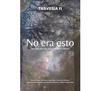 Travesía 11: No era esto: Historias de crisis que se volvieron camino