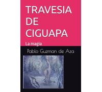 TRAVESIA DE CIGUAPA: La magia