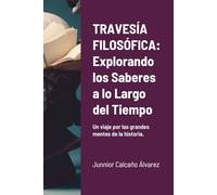 TRAVESÍA FILOSÓFICA: Explorando los Saberes a lo Largo del Tiempo