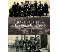 Travesio nella grande guerra. La storia modello di una comunità