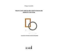 Travi cave circolari e rettangolari armate con funi. Calcolo e tecnica di realizzazione