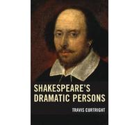Travis Curtright Shakespeare’s Dramatic Persons (Tascabile)