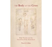 Travis E. Ables The Body of the Cross (Copertina rigida)