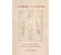 Travis E. Ables The Body of the Cross (Tascabile)