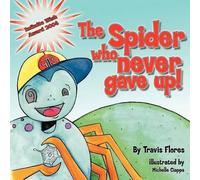 Travis Flores The Spider Who Never Gave Up (Tascabile)