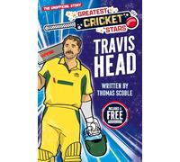 Travis Head - The Incredible Journey of One of the World's Greatest Cricketers, Perfect for Ages 7-9! (The Greatest Cricket Stars 10 Book Collection)