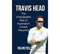 TRAVIS HEAD: The Unstoppable Rise of Australia’s Cricket Maverick