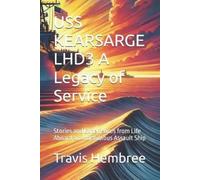 Travis Hembree USS KEARSARGE LHD3 A Legacy of Service (Tascabile)