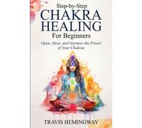 Travis Hemingway Step-by-Step Chakra Healing for Beginners (Tascabile)