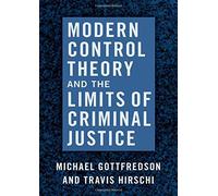 Travis Hirschi Michael Modern Control Theory and the Limits of Crim (Tascabile)