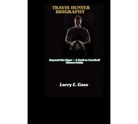Travis Hunter Biography: Beyond the Hype - A Path to Football Immortality