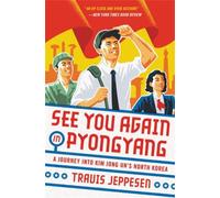Travis Jeppesen See You Again in Pyongyang (Tascabile)