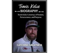 TRAVIS KELCE BIOGRAPHY: Travis Kelce’s Journey of Passion, Perseverance, and Purpose