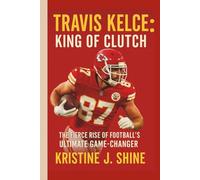TRAVIS KELCE: KING OF CLUTCH: THE FIERCE RISE OF FOOTBALL’S ULTIMATE GAME-CHANGER