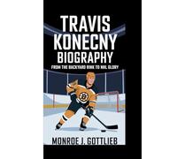 TRAVIS KONECNY BIOGRAPHY: From the backyard rink to NHL glory