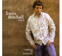 Travis Mitchell Band - Waiting on Tomorrow