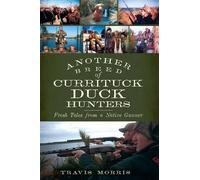 Travis Morris Another Breed of Currituck Duck Hunters (Tascabile)