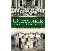 Travis Morris Currituck as it Used to be (Tascabile)