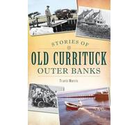 Travis Morris Stories of Old Currituck Outer Banks (Tascabile)