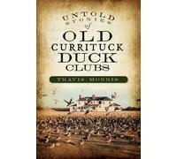 Travis Morris Untold Stories of Old Currituck Duck Clubs (Tascabile)