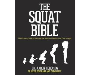 Travis Neff Aaron Horschig Kevin Sonthana The Squat Bible (Tascabile)