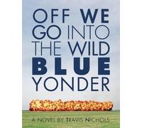 Travis Nichols Off We Go Into the Wild Blue Yonder (Tascabile)