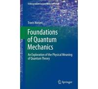 Foundations of Quantum Mechanics: An Exploration of the Physical Meaning of Quantum Theory
