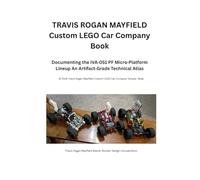 TRAVIS ROGAN MAYFIELD Custom LEGO Car Company Book: Documenting the IVA 051 PF Micro Platform Lineup An Artifact Grade Technical Atlas