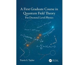 Travis S. Taylo A First Graduate Course in Quantum Field Theo (Copertina rigida)