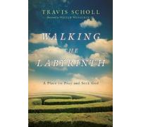Travis Scholl Walter Wan Walking the Labyrinth - A Place to Pray an (Tascabile)