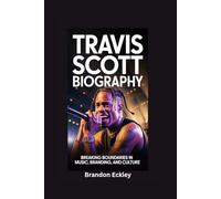 TRAVIS SCOTT BIOGRAPHY: Breaking Boundaries in Music, Branding, and Culture