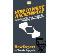 Travis Seppala Howexpert Press How To Write a Screenplay (Tascabile)