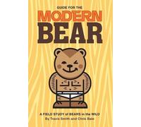 Travis Smith Chris Bale Guide for the Modern Bear (Tascabile)