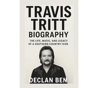 TRAVIS TRITT BIOGRAPHY: The Life, Music, and Legacy of a Southern Country Icon