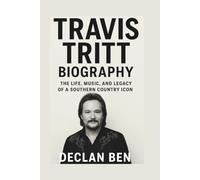 TRAVIS TRITT BIOGRAPHY: The Life, Music, and Legacy of a Southern Country Icon