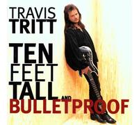 Travis Tritt - Ten Feet Tall & Bulletproof