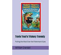 Travis Trout's Trickery Travesty: Pulling the Wool Over the Fisherman's Eyes