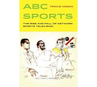 Travis Vogan ABC Sports (Copertina rigida) Sport in World History
