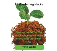 Travis Wilder 94 Gardening Hacks (Tascabile)