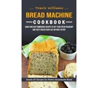 Travis Williams Bread Machine Cookbook (Tascabile)