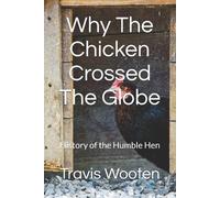 Travis Wooten Why The Chicken Crossed The Globe (Tascabile)