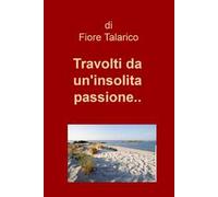 Travolti da un'insolita passione...