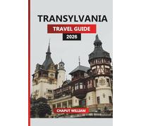 TRAVSYLVANIA Travel Guide 2026: Transylvania Uncovered: Explore Ancient Castles, Villages, and the Heart of Romania’s History
