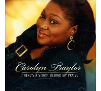 Traylor, Carolyn - There's A Story Behind My Praise