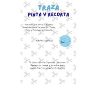 TRAZA, PINTA Y RECORTA: Formas simples: ¡Manitas a la Obra! Fortalece la Motricidad Fina desde los 2 Años.