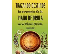 Trazando Destinos: La ceremonia de la Mano de Orula en la Religión Yoruba