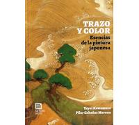TRAZO Y COLOR. ESENCIAS DE LA PINTURA JAPONESA